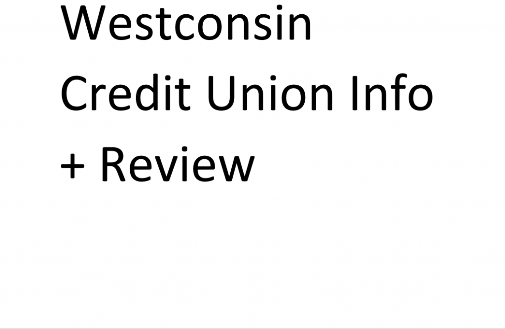 Westconsin Credit Union Info and Review