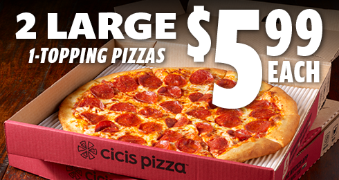 Cicis 2 large 1-topping pizza $5.99 deal